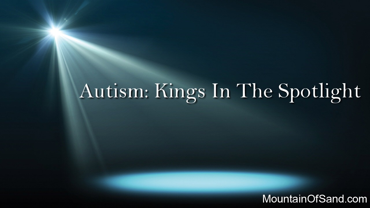 Autism: Kings In The Spotlight