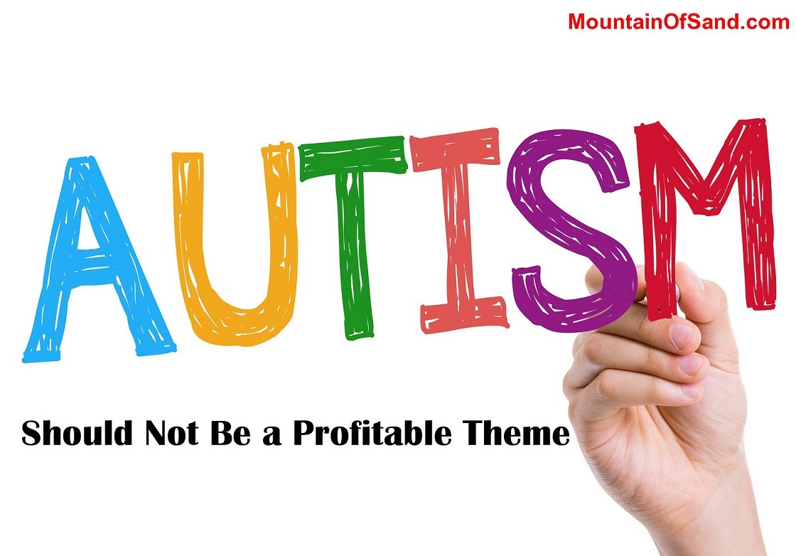 Autism Should Not Be A Profitable Theme